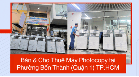 Bán & Cho Thuê Máy Photocopy tại Phường Bến Thành (Quận 1) TP.HCM