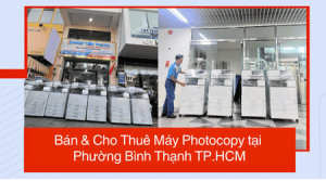 Bán & Cho Thuê Máy Photocopy tại Phường Bình Thạnh TP.HCM – Uy Tín, Giá Rẻ Bán & Cho Thuê Máy Photocopy tại Phường Bình Thạnh TP.HCM