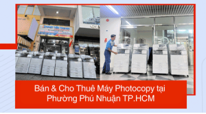Bán & Cho Thuê Máy Photocopy tại Phường Phú Nhuận TP.HCM - Uy Tín, Giá Rẻ Bán & Cho Thuê Máy Photocopy tại Phường Phú Nhuận TP.HCM